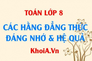 Các hằng đẳng thức đáng nhớ và Hệ quả - Công thức Toán 8